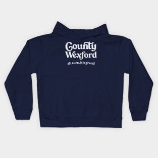 County Wexford / Ah sure, it's grand Kids Hoodie